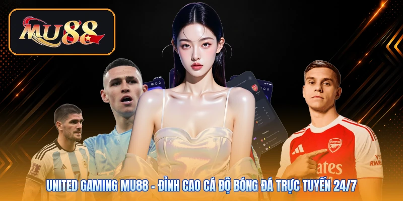 United Gaming Mu88 | Đỉnh Cao Cá Độ Bóng Đá Trực Tuyến 24/7
